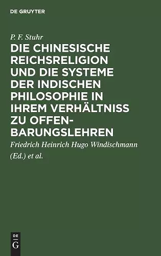Die Chinesische Reichsreligion Und Die Systeme Der Indischen Philosophie in Ihrem Verhältniß Zu Offenbarungslehren cover