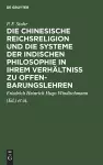 Die Chinesische Reichsreligion Und Die Systeme Der Indischen Philosophie in Ihrem Verhältniß Zu Offenbarungslehren cover