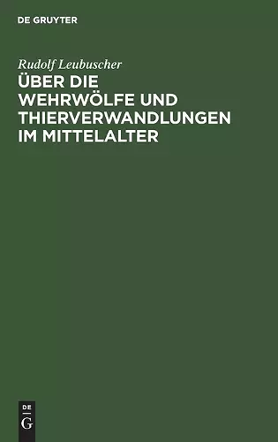 Über Die Wehrwölfe Und Thierverwandlungen Im Mittelalter cover