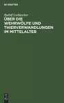Über Die Wehrwölfe Und Thierverwandlungen Im Mittelalter cover