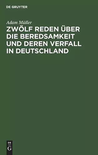 Zwölf Reden Über Die Beredsamkeit Und Deren Verfall in Deutschland cover