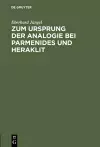 Zum Ursprung Der Analogie Bei Parmenides Und Heraklit cover