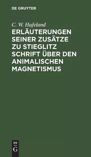 Erläuterungen Seiner Zusätze Zu Stieglitz Schrift Über Den Animalischen Magnetismus cover