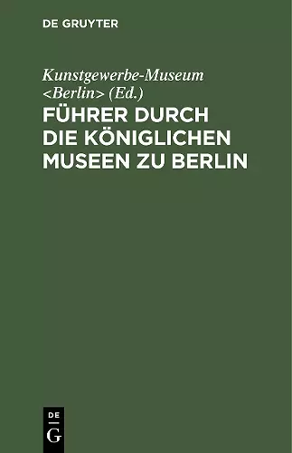Führer Durch Die Königlichen Museen Zu Berlin cover