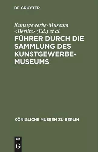 Führer Durch Die Sammlung Des Kunstgewerbe-Museums cover