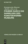 Führer Durch Die Sammlung Des Kunstgewerbe-Museums cover