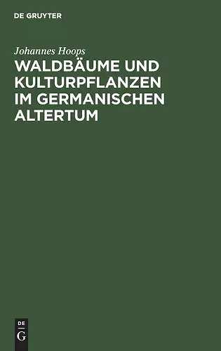 Waldbäume Und Kulturpflanzen Im Germanischen Altertum cover