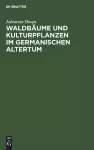 Waldbäume Und Kulturpflanzen Im Germanischen Altertum cover