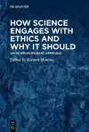 How Science Engages with Ethics and Why It Should cover