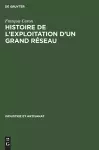 Histoire de l'Exploitation d'Un Grand Réseau cover