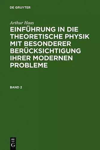 Einführung in die theoretische Physik mit besonderer Berücksichtigung ihrer modernen Probleme. Band 2 cover