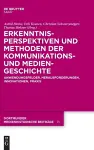 Erkenntnisperspektiven Und Methoden Der Kommunikations- Und Mediengeschichte cover