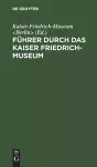 Führer Durch Das Kaiser Friedrich-Museum cover