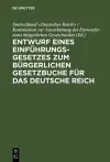 Entwurf Eines Einführungsgesetzes Zum Bürgerlichen Gesetzbuche Für Das Deutsche Reich cover