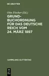 Grundbuchordnung für das Deutsche Reich vom 24. März 1897 cover