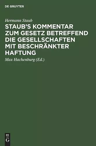 Staub's Kommentar Zum Gesetz Betreffend Die Gesellschaften Mit Beschränkter Haftung cover