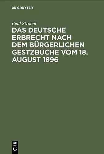 Das deutsche Erbrecht nach dem Bürgerlichen Gestzbuche vom 18. August 1896 cover