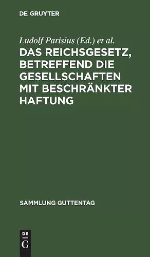 Das Reichsgesetz, betreffend die Gesellschaften mit beschränkter Haftung cover