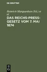 Das Reichs-Preß-Gesetz vom 7. Mai 1874 cover