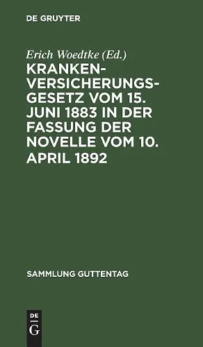 Krankenversicherungsgesetz vom 15. Juni 1883 in der Fassung der Novelle vom 10. April 1892 cover