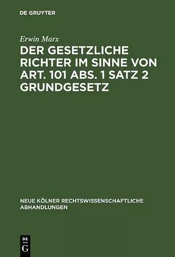 Der gesetzliche Richter im Sinne von Art. 101 Abs. 1 Satz 2 Grundgesetz cover