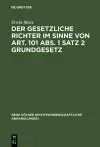 Der gesetzliche Richter im Sinne von Art. 101 Abs. 1 Satz 2 Grundgesetz cover