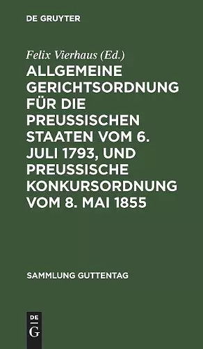 Allgemeine Gerichtsordnung für die Preussischen Staaten vom 6. Juli 1793, und Preussische Konkursordnung vom 8. Mai 1855 cover
