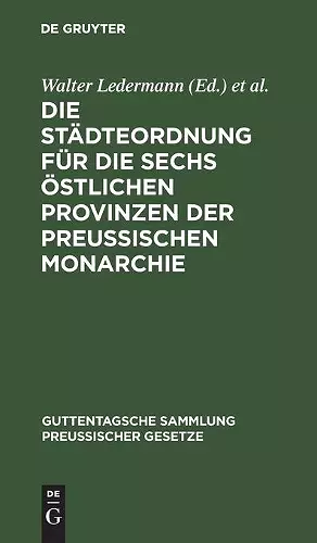 Die Städteordnung Für Die Sechs Östlichen Provinzen Der Preussischen Monarchie cover