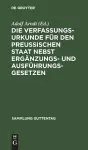 Die Verfassungs-Urkunde für den Preussischen Staat nebst Ergänzungs- und Ausführungs-Gesetzen cover