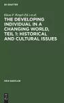 The developing individual in a changing world, Teil 1: Historical and cultural issues cover