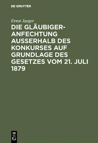 Die Gläubigeranfechtung ausserhalb des Konkurses auf Grundlage des Gesetzes vom 21. Juli 1879 cover
