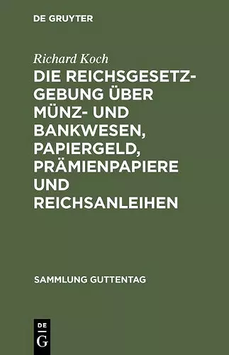 Die Reichsgesetzgebung Über Münz- Und Bankwesen, Papiergeld, Prämienpapiere Und Reichsanleihen cover