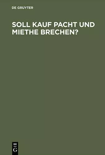 Soll Kauf Pacht und Miethe brechen? cover