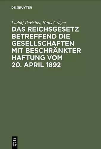 Das Reichsgesetz betreffend die Gesellschaften mit beschränkter Haftung vom 20. April 1892 cover