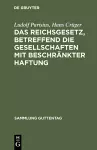 Das Reichsgesetz, betreffend die Gesellschaften mit beschränkter Haftung cover