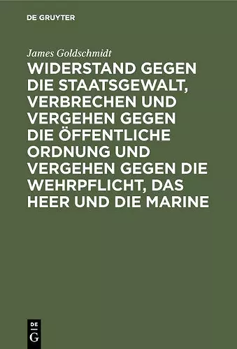 Widerstand Gegen Die Staatsgewalt, Verbrechen Und Vergehen Gegen Die Öffentliche Ordnung Und Vergehen Gegen Die Wehrpflicht, Das Heer Und Die Marine cover