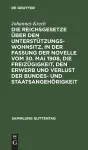 Die Reichsgesetze Über Den Unterstützungswohnsitz, in Der Fassung Der Novelle Vom 30. Mai 1908, Die Freizügigkeit, Den Erwerb Und Verlust Der Bundes- Und Staatsangehörigkeit cover