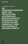 Die Grundbuchordnung Nebst Den Preußischen Ausführungsbestimmungen Mit Kommentar Und Systematischer Uebersicht Über Das Materielle Grundbuchrecht cover