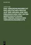 Das Verordnungsrecht Des Deutschen Reichs Auf Der Grundlage Des Preußischen Und Unter Berücksichtigung Des Fremdländischen Verordnungsrechts cover