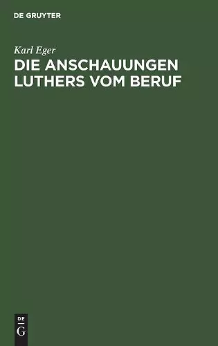 Die Anschauungen Luthers Vom Beruf cover