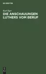 Die Anschauungen Luthers Vom Beruf cover