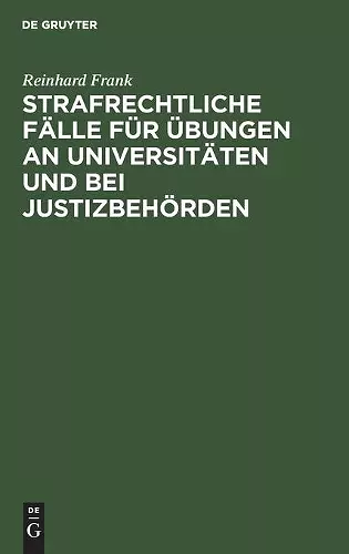 Strafrechtliche Fälle Für Übungen an Universitäten Und Bei Justizbehörden cover