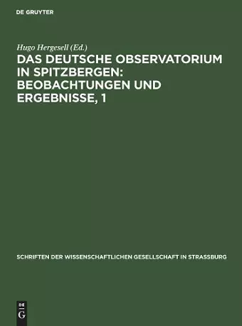 Das Deutsche Observatorium in Spitzbergen: Beobachtungen Und Ergebnisse, 1 cover