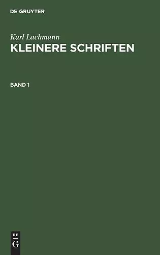 Karl Lachmann: Kleinere Schriften. Band 1 cover