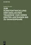 Zur Kunstentwicklung Der Englischen Tragödie Von Ihren Ersten Anfängen Bis Zu Shakespeare cover