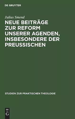 Neue Beiträge Zur Reform Unserer Agenden, Insbesondere Der Preußischen cover