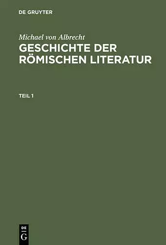 Michael Von Albrecht: Geschichte Der Römischen Literatur. Teil 1 cover