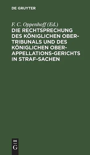 Die Rechtsprechung Des Königlichen Ober-Tribunals Und Des Königlichen Ober-Appellations-Gerichts in Straf-Sachen. Band 9 cover