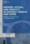 Memory, Ritual, and Identity in Ancient Greece and Rome cover