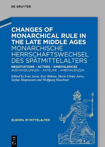 Changes of Monarchical Rule in the Late Middle Ages / Monarchische Herrschaftswechsel des Spätmittelalters cover